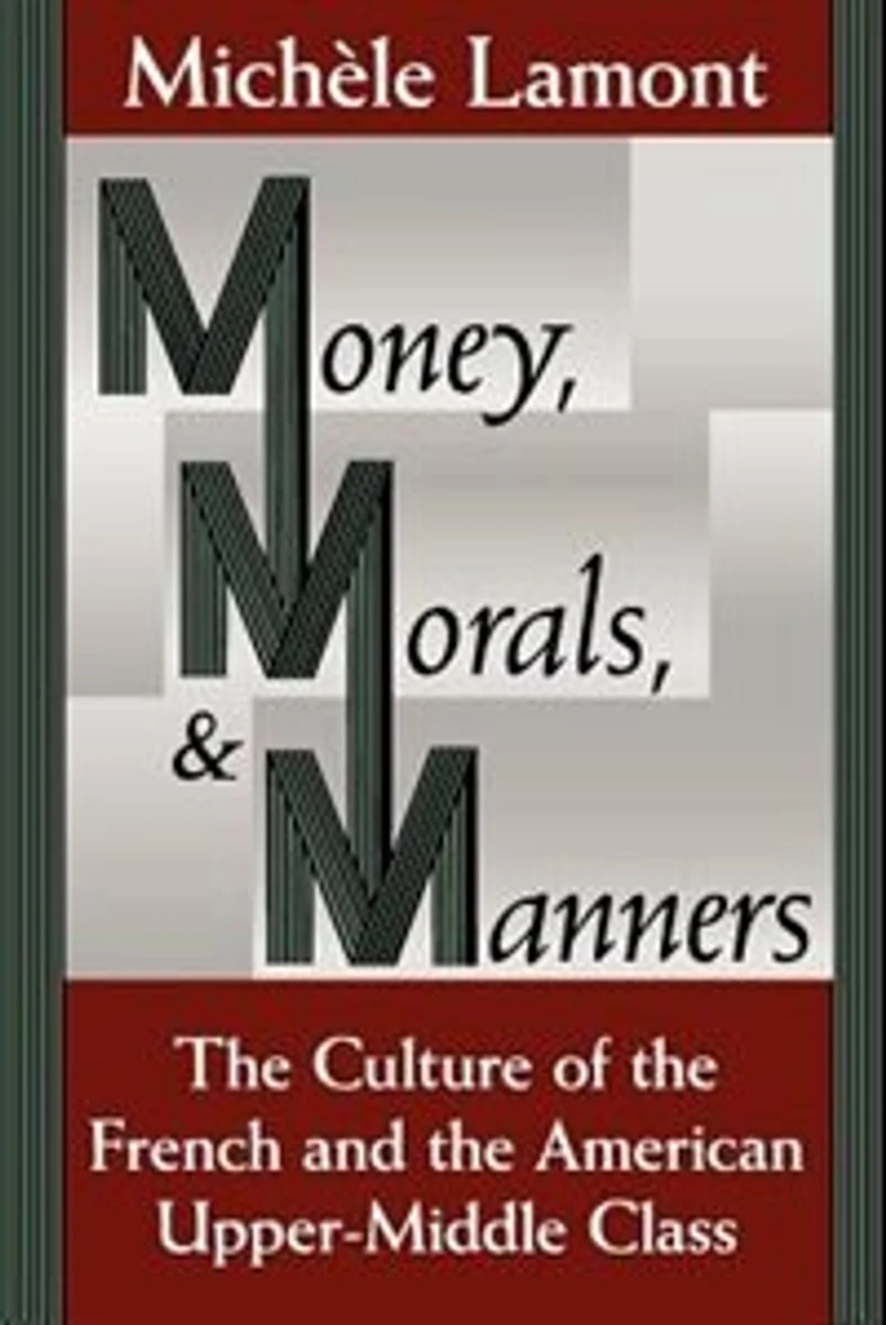 Money, Morals, and Manners: the Culture of French American Upper-Middle Class