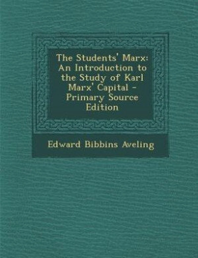 The Students' Marx: An Introduction to the Study of Karl Marx' Capital - Primary Source Edition
