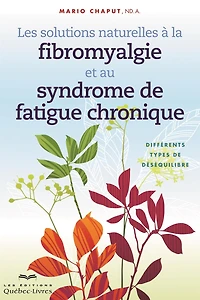 Les solutions naturelles à la fibromyalgie et au syndrome de fatigue chronique n ed