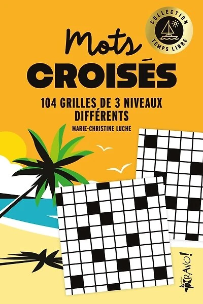 Temps libre - Mots croisés: 104 grilles de 3 niveaux différents