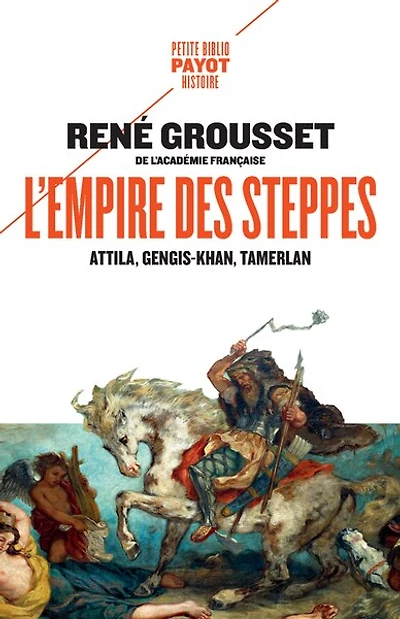 L' empire des steppes: Attila, Gengis-Khan, Tamerlan