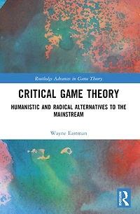 Critical Game Theory: Humanistic and Radical Alternatives to the Mainstream