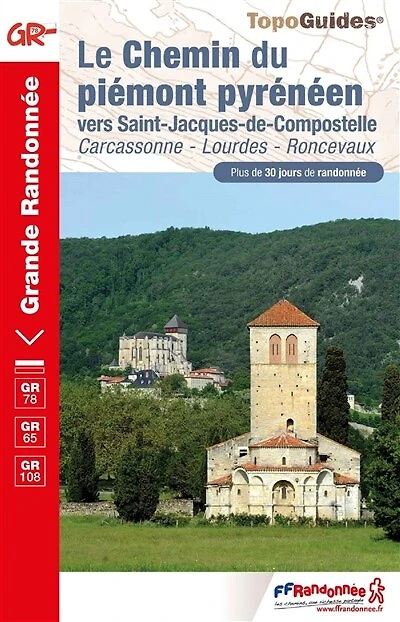 Le chemin du piémont pyrénéen vers Saint-Jacques-de-Compostelle: Carcassonne, Lourdes, Roncevaux, GR 78, 65, 108