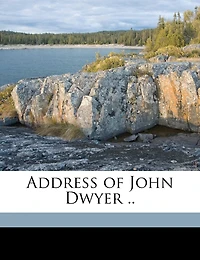 Address of John Dwyer ..