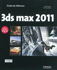 3ds max 2011 et 3ds Max Design 2011: guide de référence