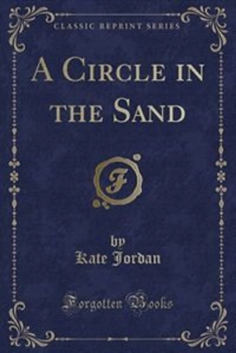 A Circle the Sand (Classic Reprint)