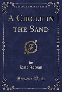A Circle the Sand (Classic Reprint)