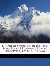 the Art of Swimming Eton Style, Ed. by 2 Etonians [Signing Themselves C.F.M.M. and G.a.M.]