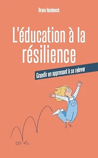 L' éducation à la résilience: grandir en apprenant à se relever