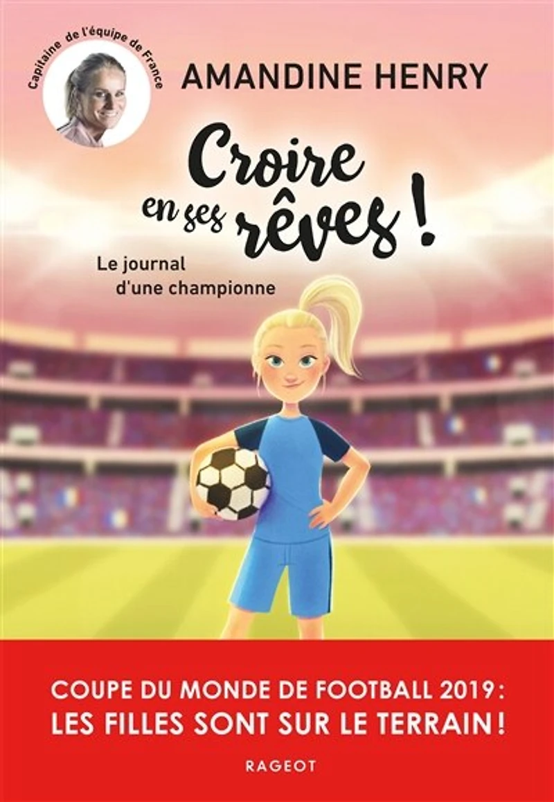 Croire en ses rêves !: le journal d'une championne