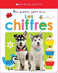Apprendre avec Scholastic : Mon premier petit livre : Les chiffres