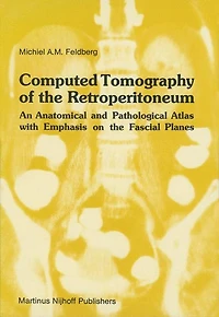 Computed Tomography of The Retroperitoneum: An Anatomical And Pathological Atlas With Emphasis On Fascial Planes