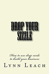 Drop Your Sizzle: How to use drop cards to build your business