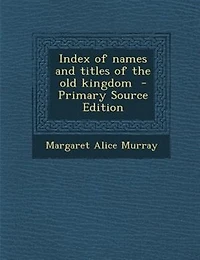 Index of Names and Titles the old Kingdom