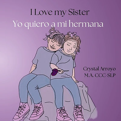 I Love my Sister; Yo quiero a mi hermana