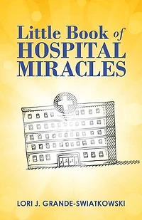 Little Book of Hospital Miracles