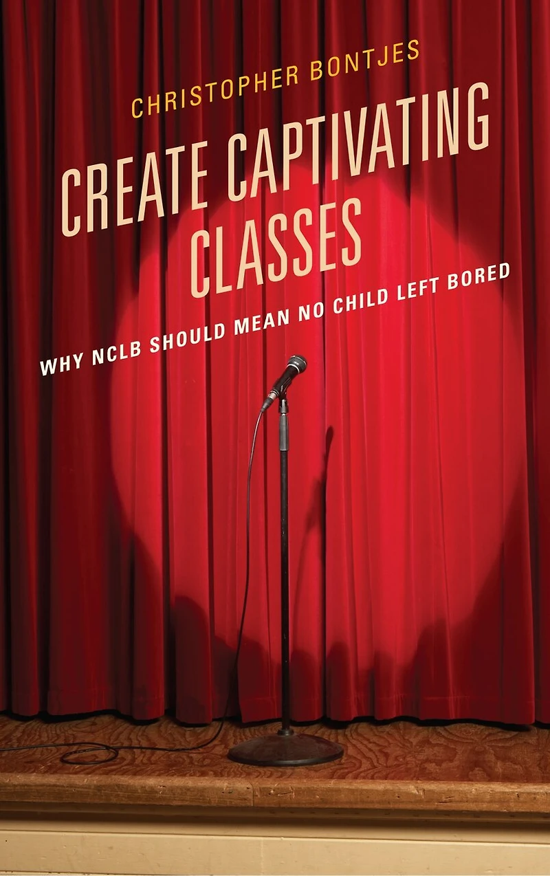 Create Captivating Classes: Why Nclb Should Mean No Child Left Bored