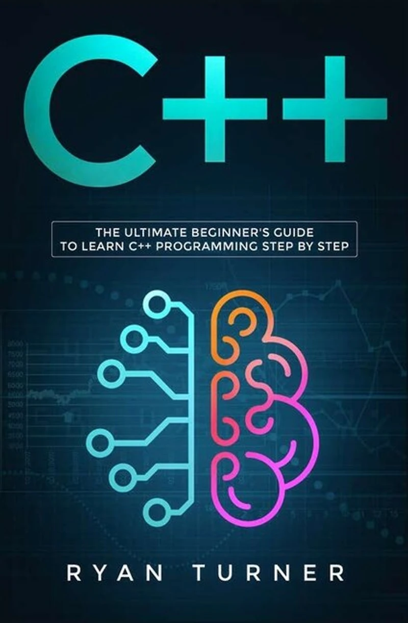 C++: The Ultimate Beginner's Guide To Learn C++ Programming Step By Step