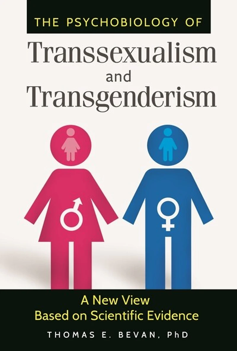 The Psychobiology of Transsexualism and Transgenderism: A New View Based on Scientific Evidence