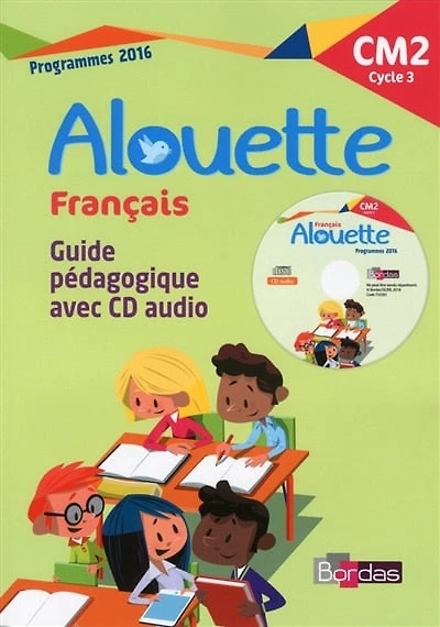Alouette français, CM2 cycle 3 : guide pédagogique avec CD audio : programmes 2016: guide pédagogique avec CD audio
