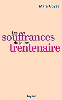 Les souffrances du jeune trentenaire