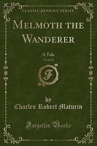 Melmoth the Wanderer, Vol. 2 of 4: A Tale (Classic Reprint)