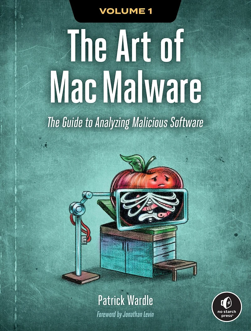 The Art of Mac Malware, Volume 1: Guide to Analyzing Malicious Software