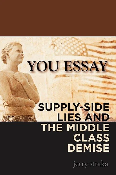 You Essay: Supply-side Lies And The Middle Class Demise