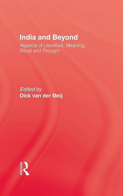 India and Beyond: Aspects of Literature, Meaning, Ritual Thought