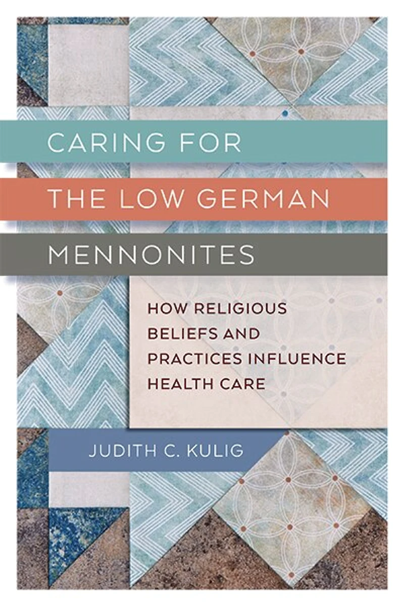 Caring for the Low German Mennonites: How Religious Beliefs and Practices Influence Health Care