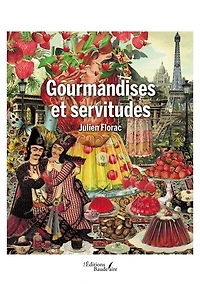Gourmandises et servitudes