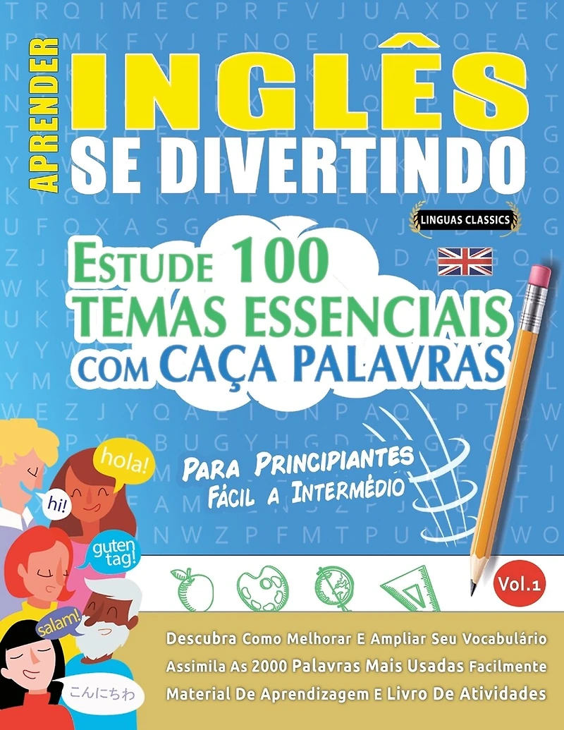 Aprender Inglês Se Divertindo! - Para Principiantes: FÁCIL A INTERMÉDIO - ESTUDE 100 TEMAS ESSENCIAIS COM CAÇA PALAVRAS - VOL.1 - Descubra Como Melhorar E Ampliar Seu Vocabulário!