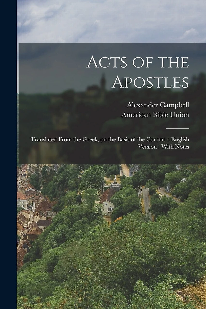 Acts of the Apostles: Translated From the Greek