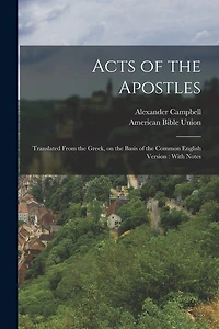 Acts of the Apostles: Translated From the Greek