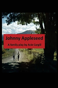 Johnny Appleseed: A Family Play