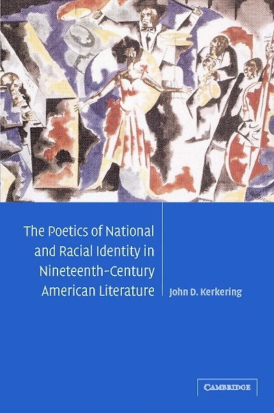 The Poetics of National and Racial Identity Nineteenth-Century American Literature