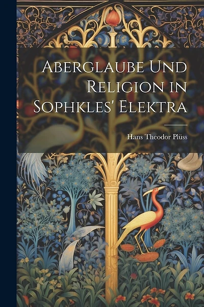 Aberglaube und Religion in Sophkles' Elektra