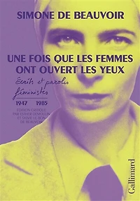Une fois que les femmes ont ouvert yeux : écrits et paroles féministes (1947-1985): (1947-1985)
