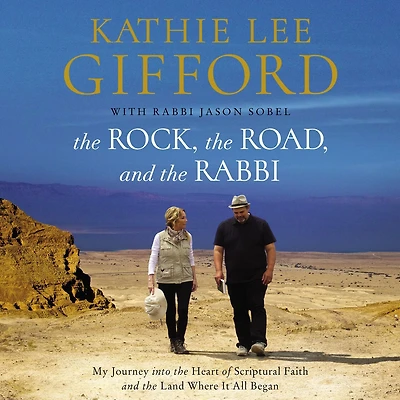 the Rock, Road, and Rabbi: My Journey into Heart of Scriptural Faith Land Where It All Began