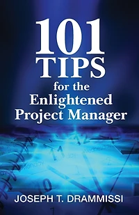101 Tips for the Enlightened Project Manager