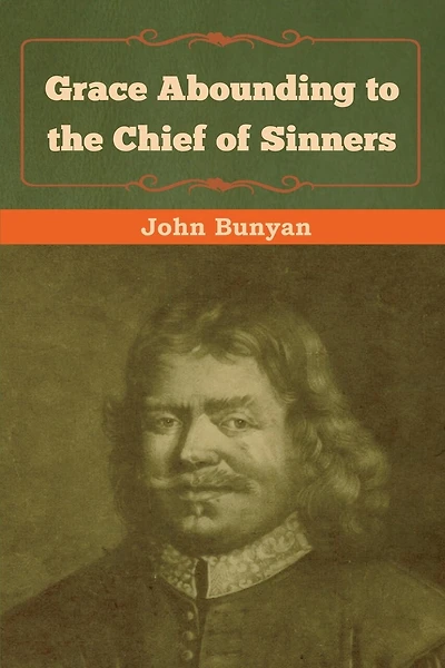 Grace Abounding To The Chief Of Sinners