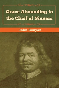 Grace Abounding To The Chief Of Sinners