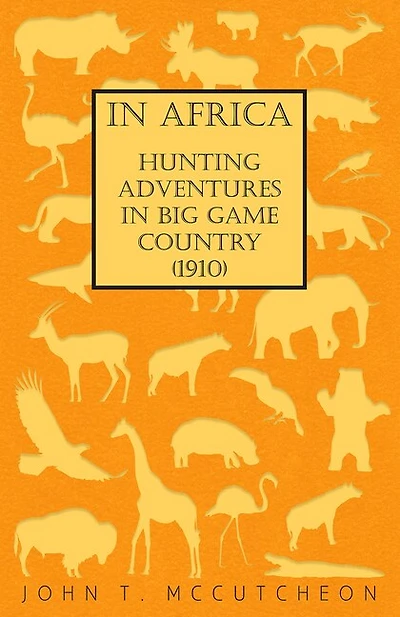 Africa - Hunting Adventures Big Game Country (1910)