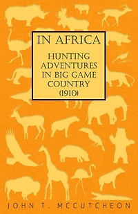 Africa - Hunting Adventures Big Game Country (1910)
