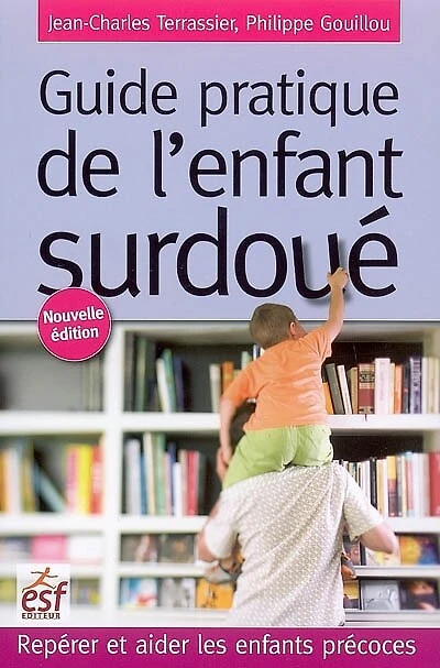 Guide pratique de l'enfant surdoué: repérer et aider les enfants précoces