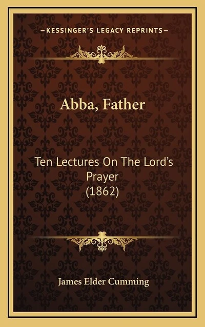Abba, Father: Ten Lectures On The Lord's Prayer (1862)