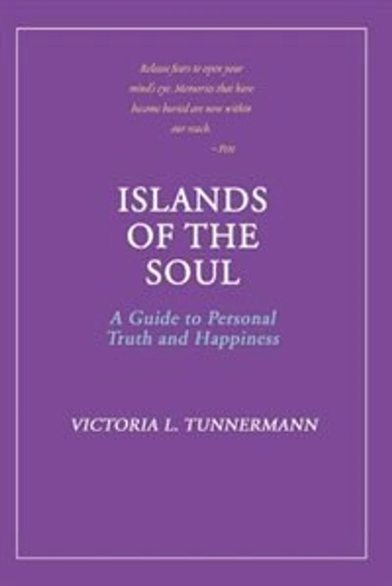 Islands Of The Soul: A Guide To Personal Truth And Happiness