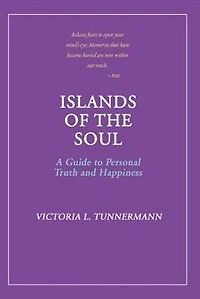 Islands Of The Soul: A Guide To Personal Truth And Happiness