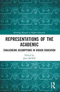 Representations of the Academic: Challenging Assumptions Higher Education