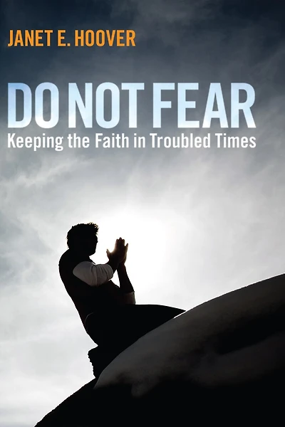 Do Not Fear: Keeping the Faith Troubled Times
